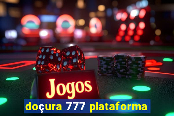 doçura 777 plataforma